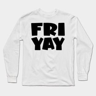 Friyay Long Sleeve T-Shirt